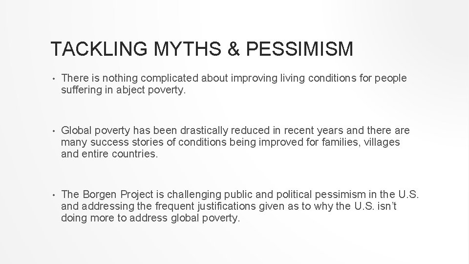 TACKLING MYTHS & PESSIMISM • There is nothing complicated about improving living conditions for