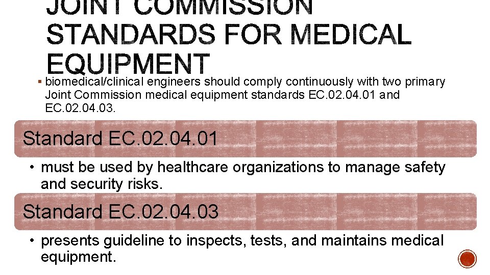 § biomedical/clinical engineers should comply continuously with two primary Joint Commission medical equipment standards