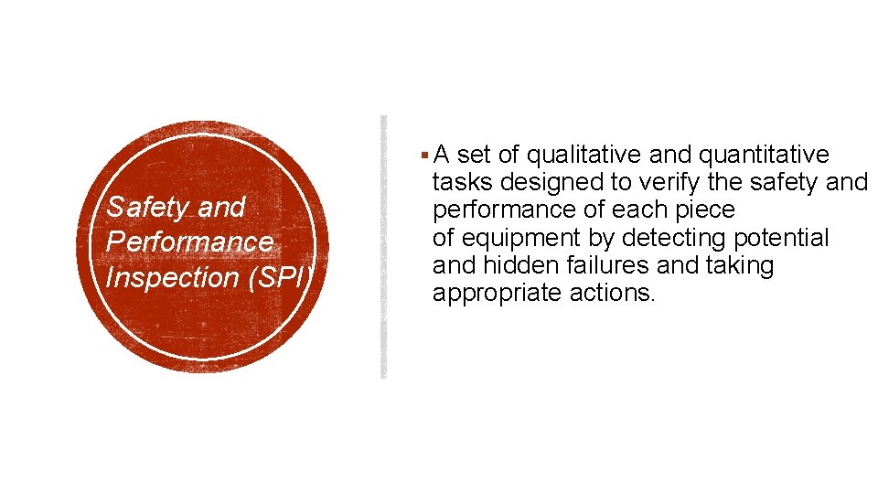 § A set of qualitative and quantitative Safety and Performance Inspection (SPI) tasks designed