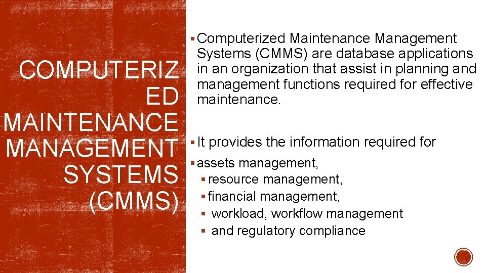 § Computerized Maintenance Management Systems (CMMS) are database applications in an organization that assist