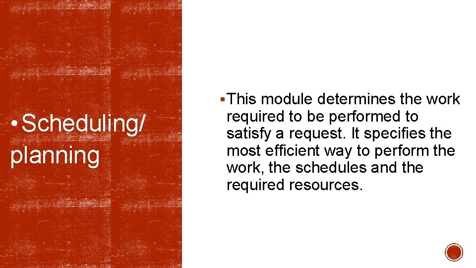 § This module determines the work • Scheduling/ planning required to be performed to