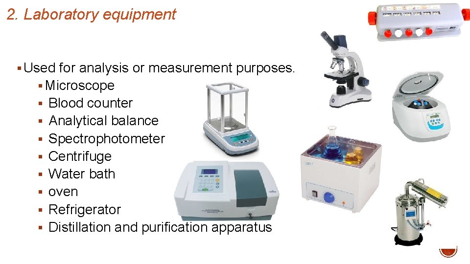 2. Laboratory equipment § Used for analysis or measurement purposes. § Microscope § Blood
