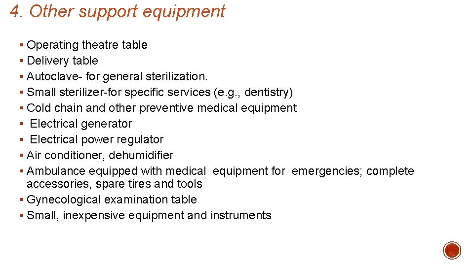 4. Other support equipment § Operating theatre table § Delivery table § Autoclave- for