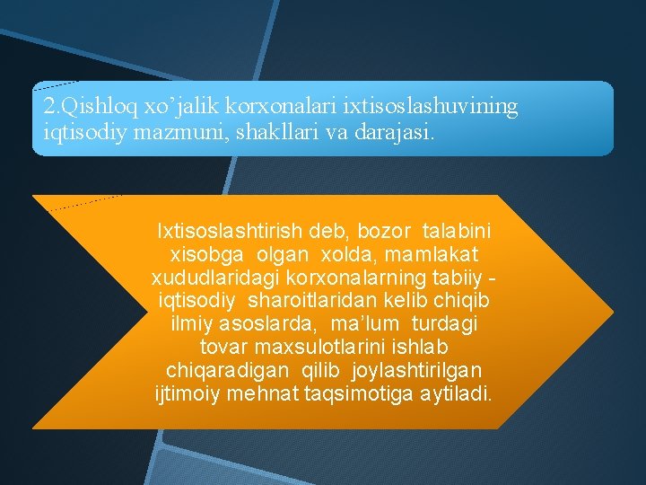 2. Qishloq xo’jalik korxonalari ixtisoslashuvining iqtisodiy mazmuni, shakllari va darajasi. Ixtisoslashtirish deb, bozor talabini