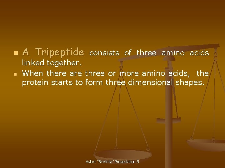 n n A Tripeptide consists of three amino acids linked together. When there are