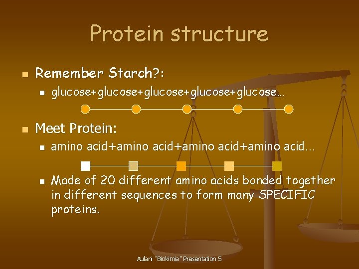 Protein structure n Remember Starch? : n n glucose+glucose+glucose… Meet Protein: n n amino