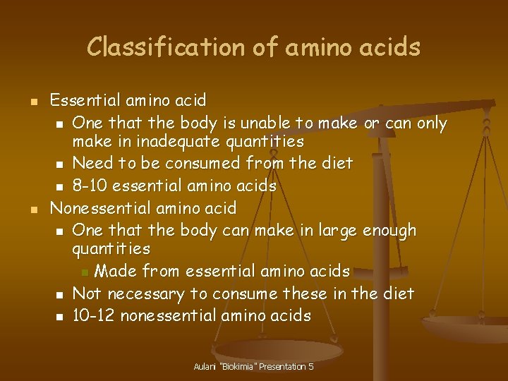 Classification of amino acids n n Essential amino acid n One that the body