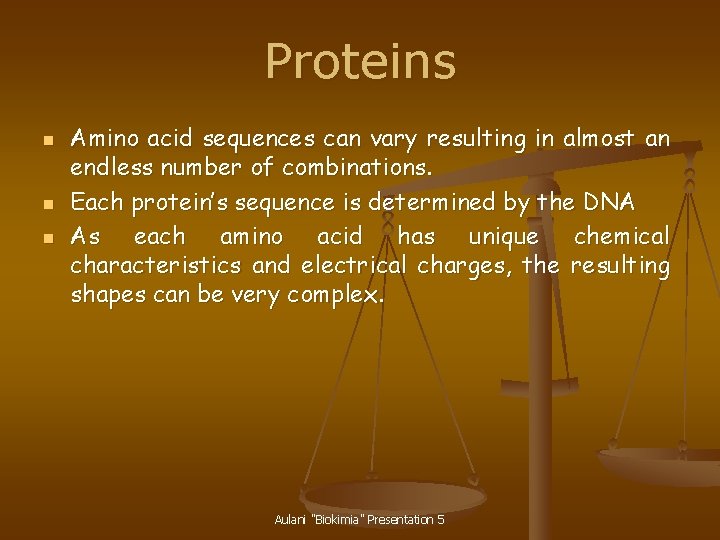 Proteins n n n Amino acid sequences can vary resulting in almost an endless