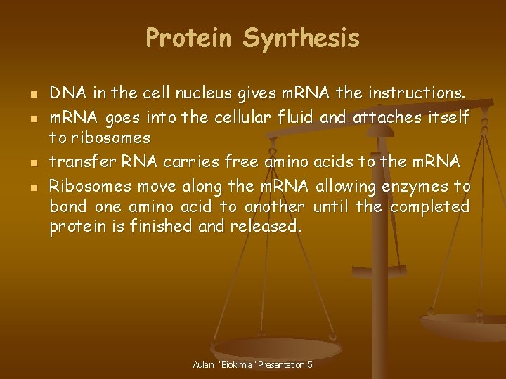 Protein Synthesis n n DNA in the cell nucleus gives m. RNA the instructions.