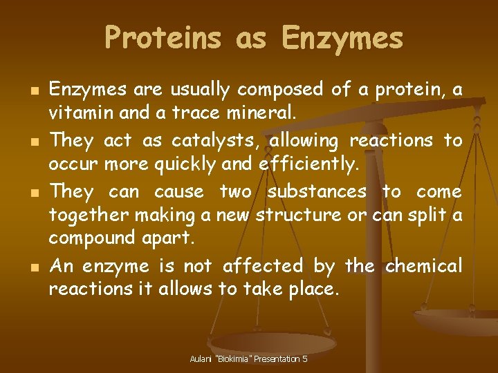 Proteins as Enzymes n n Enzymes are usually composed of a protein, a vitamin