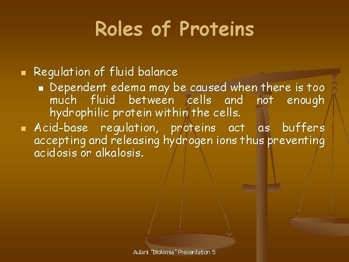 Roles of Proteins n n Regulation of fluid balance n Dependent edema may be