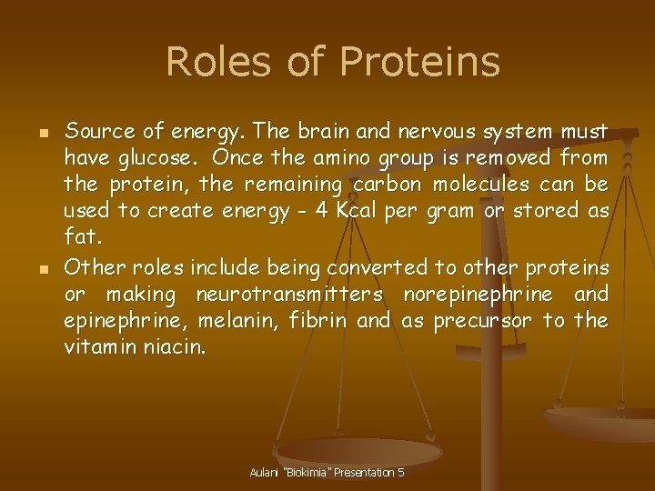 Roles of Proteins n n Source of energy. The brain and nervous system must