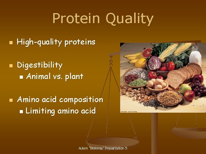 Protein Quality n n n High-quality proteins Digestibility n Animal vs. plant Amino acid
