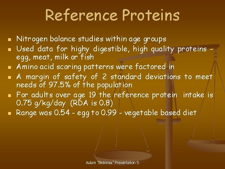 Reference Proteins n n n Nitrogen balance studies within age groups Used data for