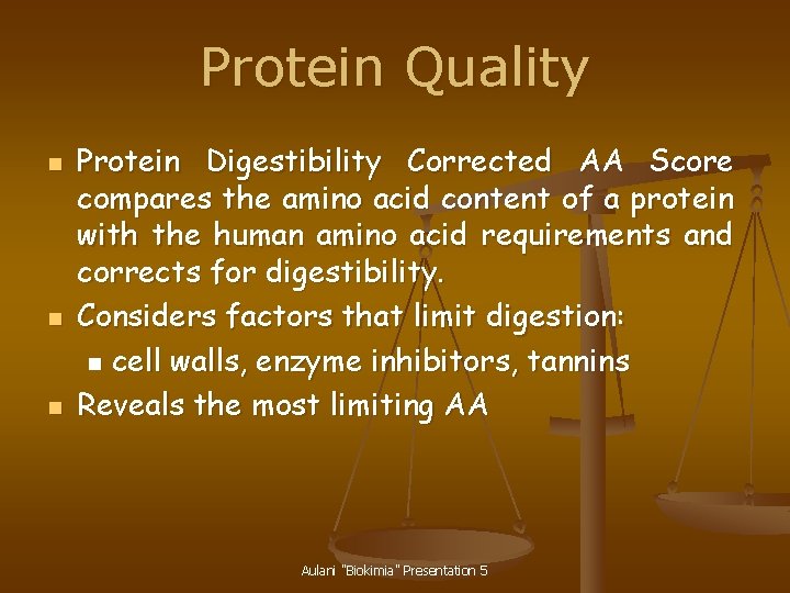 Protein Quality n n n Protein Digestibility Corrected AA Score compares the amino acid