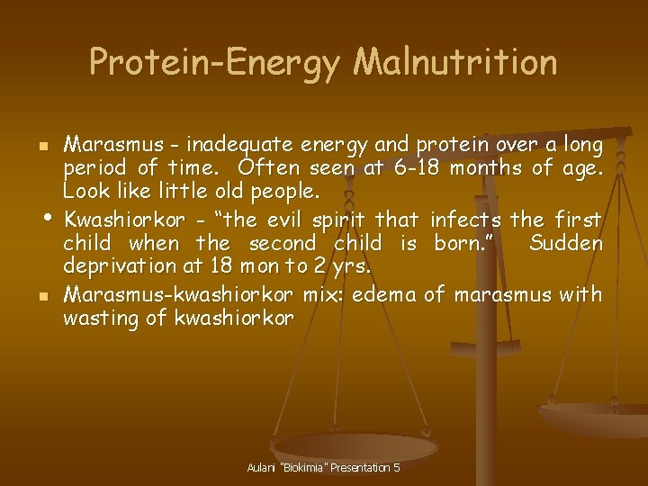 Protein-Energy Malnutrition Marasmus - inadequate energy and protein over a long period of time.