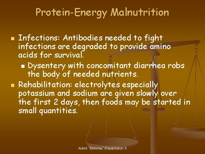 Protein-Energy Malnutrition n n Infections: Antibodies needed to fight infections are degraded to provide