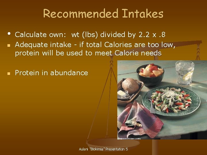 Recommended Intakes • n Calculate own: wt (lbs) divided by 2. 2 x. 8