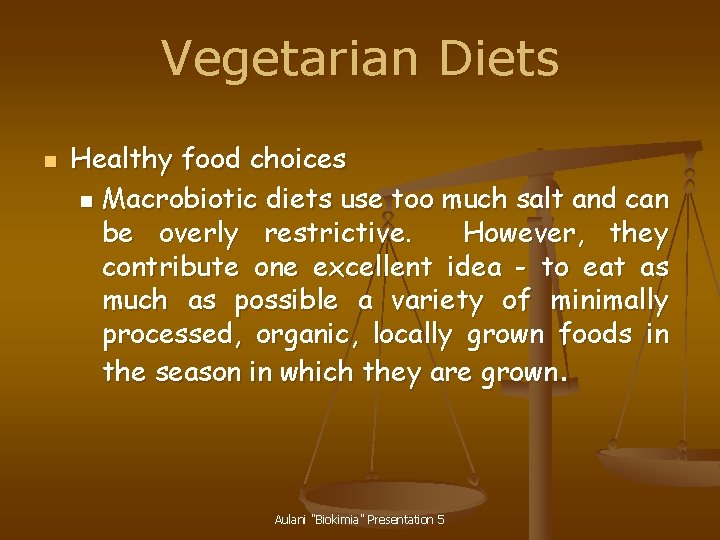 Vegetarian Diets n Healthy food choices n Macrobiotic diets use too much salt and