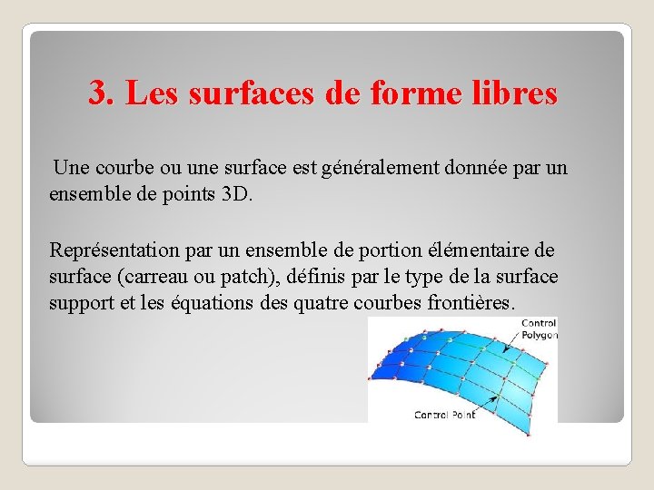 3. Les surfaces de forme libres Une courbe ou une surface est généralement donnée