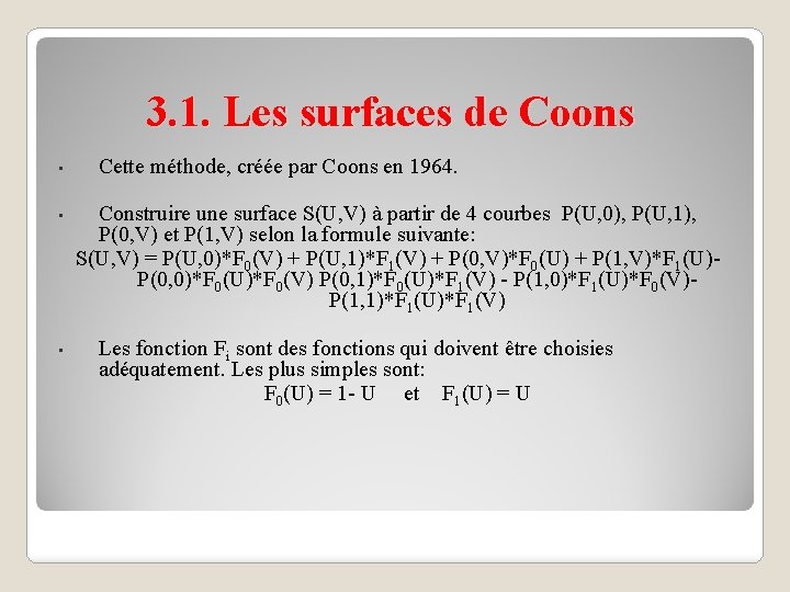 3. 1. Les surfaces de Coons • • • Cette méthode, créée par Coons