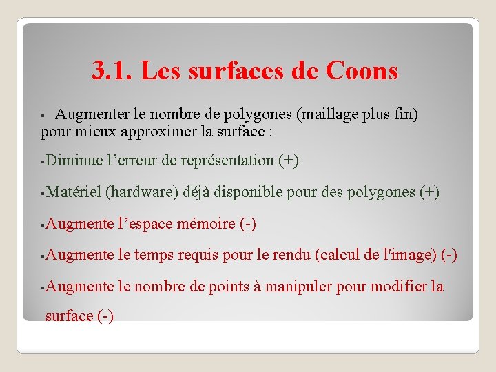 3. 1. Les surfaces de Coons Augmenter le nombre de polygones (maillage plus fin)