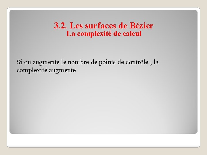 3. 2. Les surfaces de Bézier La complexité de calcul Si on augmente le