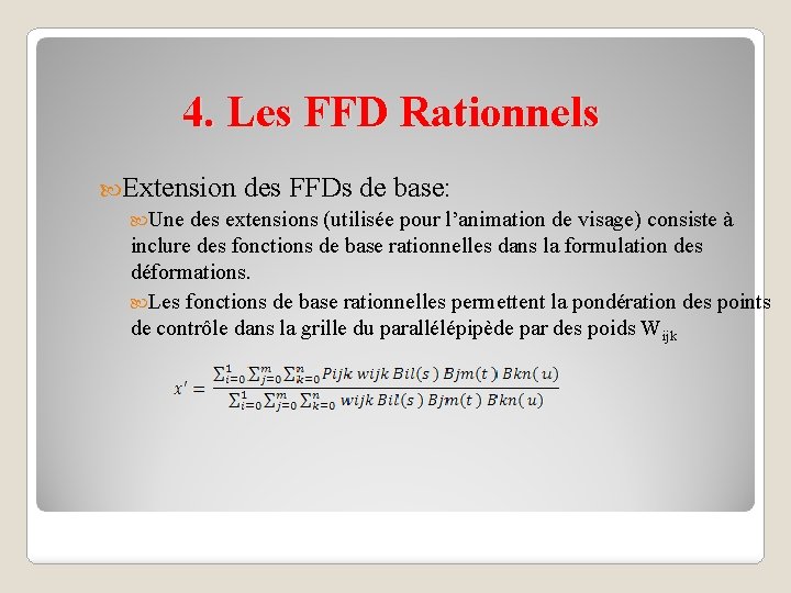 4. Les FFD Rationnels Extension des FFDs de base: Une des extensions (utilisée pour