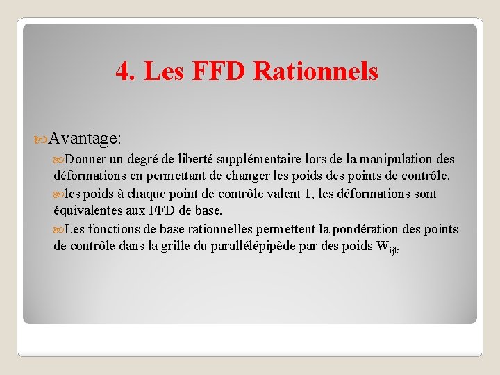 4. Les FFD Rationnels Avantage: Donner un degré de liberté supplémentaire lors de la