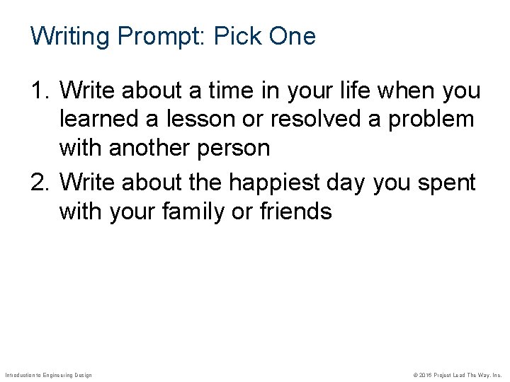 Writing Prompt: Pick One 1. Write about a time in your life when you