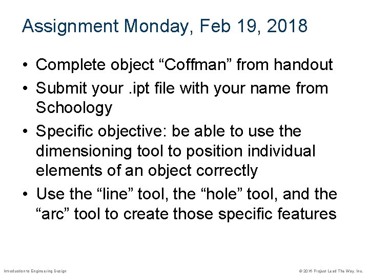 Assignment Monday, Feb 19, 2018 • Complete object “Coffman” from handout • Submit your.