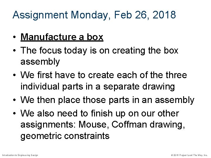 Assignment Monday, Feb 26, 2018 • Manufacture a box • The focus today is