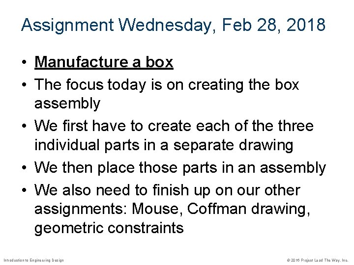 Assignment Wednesday, Feb 28, 2018 • Manufacture a box • The focus today is