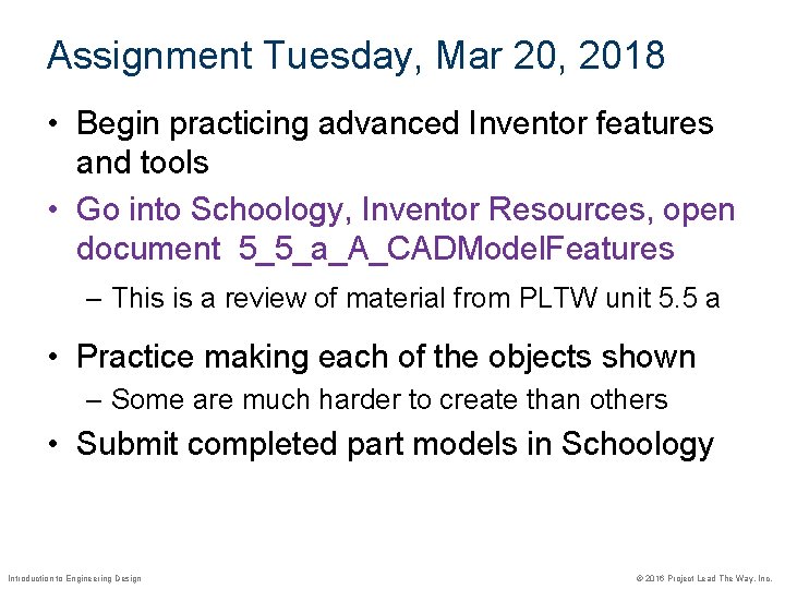 Assignment Tuesday, Mar 20, 2018 • Begin practicing advanced Inventor features and tools •