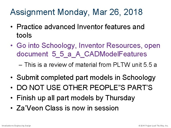 Assignment Monday, Mar 26, 2018 • Practice advanced Inventor features and tools • Go