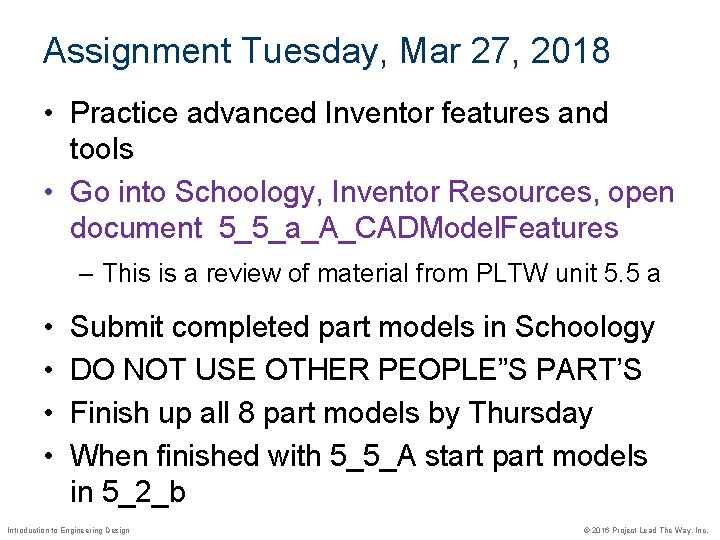 Assignment Tuesday, Mar 27, 2018 • Practice advanced Inventor features and tools • Go