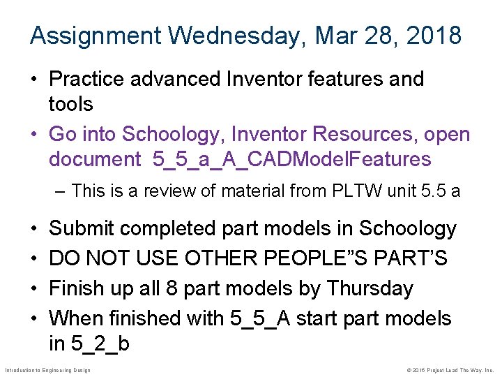 Assignment Wednesday, Mar 28, 2018 • Practice advanced Inventor features and tools • Go