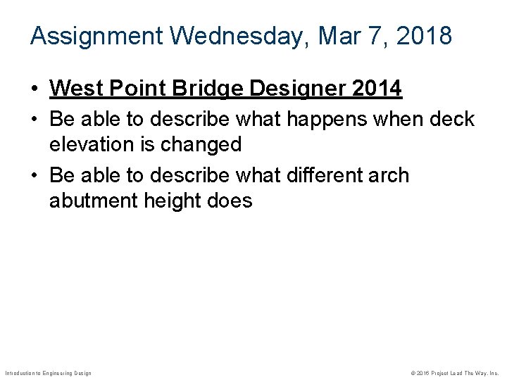 Assignment Wednesday, Mar 7, 2018 • West Point Bridge Designer 2014 • Be able