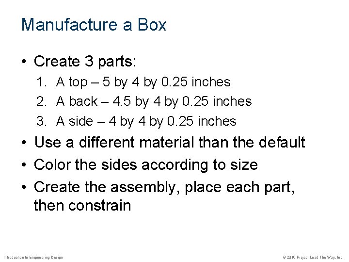 Manufacture a Box • Create 3 parts: 1. A top – 5 by 4