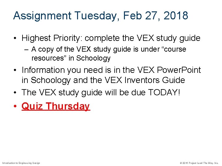 Assignment Tuesday, Feb 27, 2018 • Highest Priority: complete the VEX study guide –