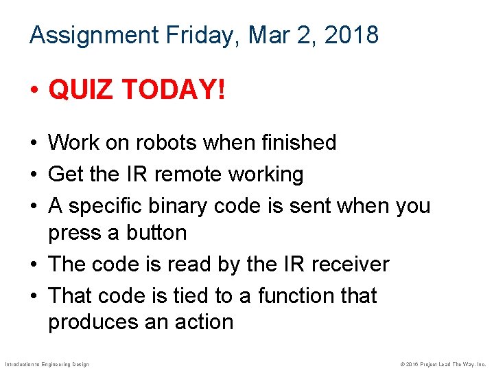 Assignment Friday, Mar 2, 2018 • QUIZ TODAY! • Work on robots when finished