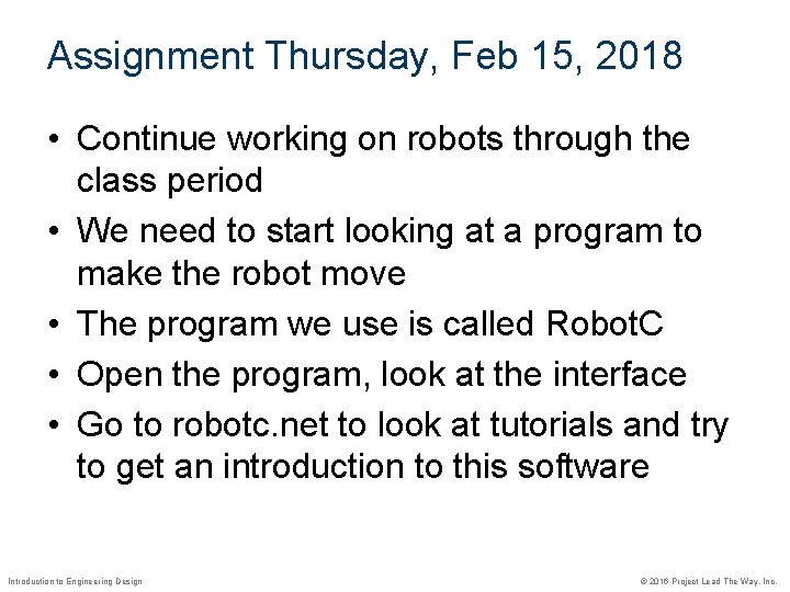 Assignment Thursday, Feb 15, 2018 • Continue working on robots through the class period