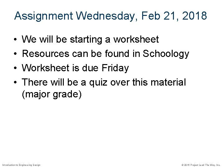 Assignment Wednesday, Feb 21, 2018 • • We will be starting a worksheet Resources