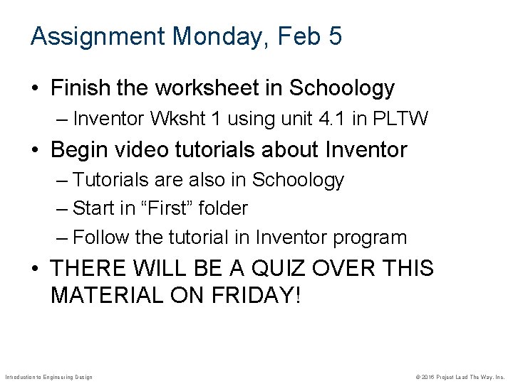 Assignment Monday, Feb 5 • Finish the worksheet in Schoology – Inventor Wksht 1