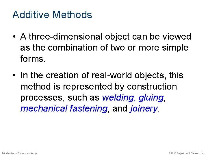 Additive Methods • A three-dimensional object can be viewed as the combination of two