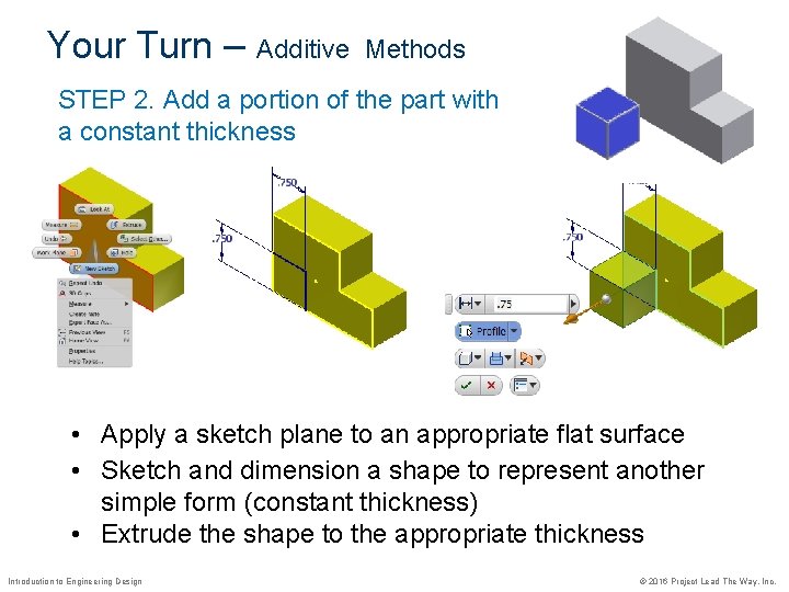 Your Turn – Additive Methods STEP 2. Add a portion of the part with