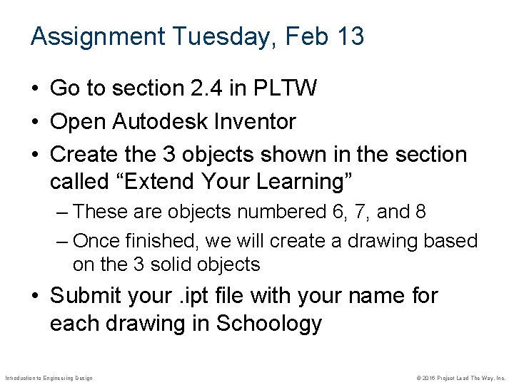 Assignment Tuesday, Feb 13 • Go to section 2. 4 in PLTW • Open