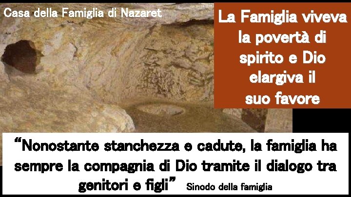 Casa della Famiglia di Nazaret La Famiglia viveva la povertà di spirito e Dio