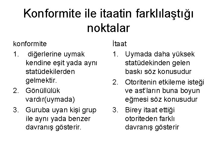 Konformite ile itaatin farklılaştığı noktalar konformite 1. diğerlerine uymak kendine eşit yada aynı statüdekilerden