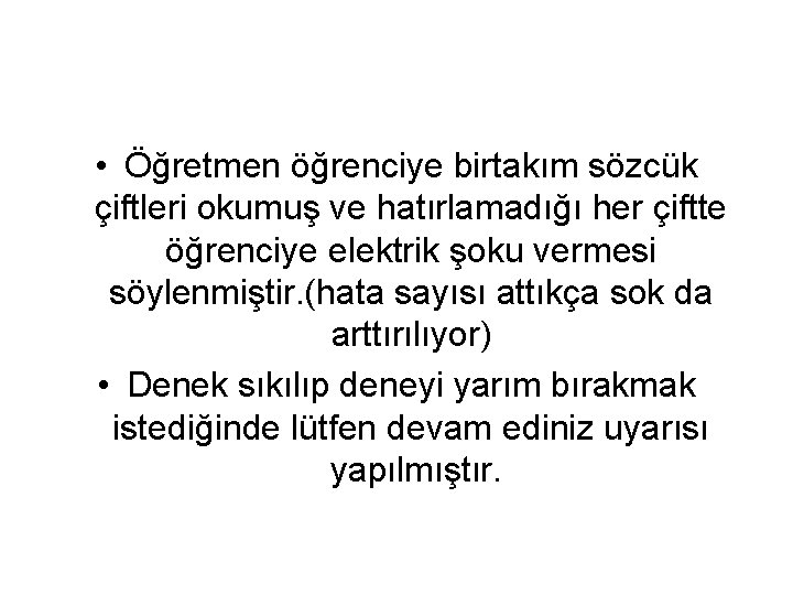  • Öğretmen öğrenciye birtakım sözcük çiftleri okumuş ve hatırlamadığı her çiftte öğrenciye elektrik